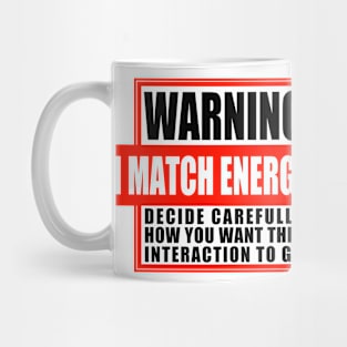 Warning: I Match Energies Mug